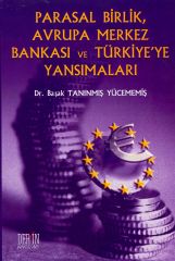 Parasal Birlik, Avrupa Merkez Bankası ve Türkiye'ye Yansımaları Dr. Başak Tanınmış Yücememiş