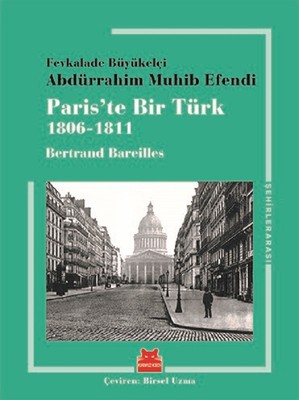 Paris'te Bir Türk 1806-1811 Bertrand Bareilles