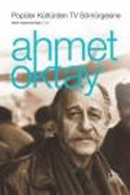 Popüler Kültürden TV Sömürgesine Ahmet Oktay
