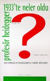 Profesör Heidegger, 1933'te Neler Oldu? Der Spiegel'in Heidegger'le Tarihi Söyleşisi