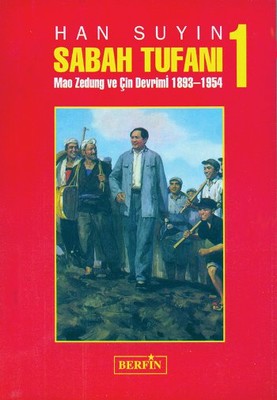 Sabah Tufanı -1 Mao Zedung ve Çin Devrimi, 1893-1954 Han Suyin 