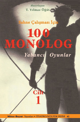 Sahne Çalışması İçin 100 Monolog  Cilt 1 Turhan Yılmaz Öğüt
