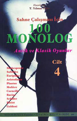 Sahne Çalışması İçin 100 Monolog  Cilt 4 - Antik ve Klasik Oyunlar Turhan Yılmaz Öğüt
