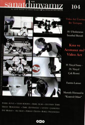 Sanat Dünyamız Üç Aylık Kültür ve Sanat Dergisi Sayı: 104 Güz 2007