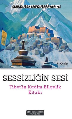 Sessizliğin Sesi Tibet'in Kadim Bilgelik Kitabı Helena Petrovna Blavatsky