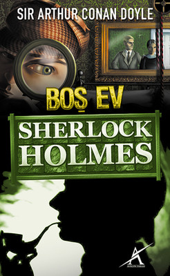 Sherlock Holmes - Boş Ev Arthur Conan Doyle