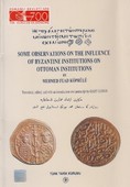 Some Observations On The Influence Of Byzantine Institutions On Ottoman Institutions M. Fuad Köprülü