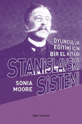 Stanislavski Sistemi - Oyunculuk Eğitimi İçin Bir El Kitabı Sonia Moore