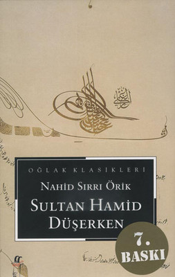 Sultan Hamid Düşerken Nahid Sırrı Örik