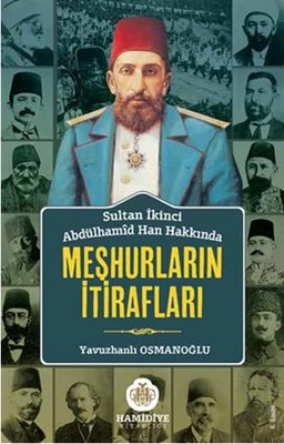 Sultan İkinci Abdülhamid Han Hakkında Meşhurların İtirafları Kolektif