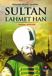 Sultan 1. Ahmet Han Kemal Arkun