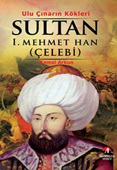 Sultan 1. Mehmet Han (Çelebi) Kemal Arkun