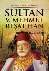Sultan 5. Mehmet Reşat Han Kemal Arkun