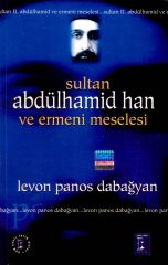 Sultan Abdülhamid Han ve Ermeni meselesi Levan Panos Dabağyan