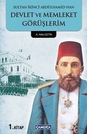 Sultan İkinci Abdülhamid Han Devlet ve Memleket Görüşlerim 1. Kitap Kolektif