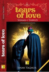 Tears of Love Shams-ı Tabrızı Sinan Yağmur