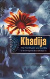 The First Muslim and the Wife of the Prophet Muhammed-Khadija Reşit Haylamaz