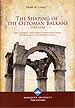 The Shaping Of The Ottoman Balkans 1350-1550 Heath W. Lowry