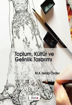 Toplum, Kültür ve Gelinlik Tasarımı M. A. Selda Önder