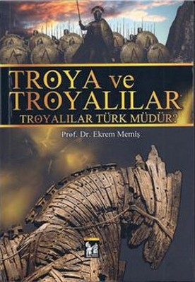 Troya ve Troyalılar Ekrem Memiş