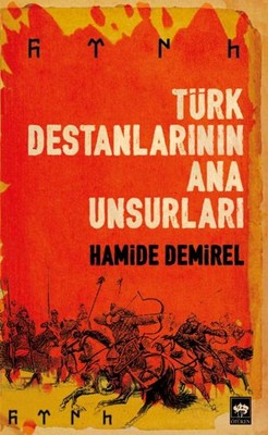 Türk Destanlarının Ana Unsurları Hamide Demirel