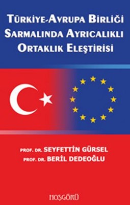 Türkiye-Avrupa Birliği Sarmalında Ayrıcalıklı Ortaklık Eleştirisi Seyfettin Gürsel