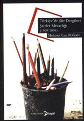 Türkiye'de Şiir Dergileri - Şairler Mezarlığı (1909-2008) Mehmet Can Doğan