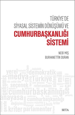Türkiye'de Siyasal Sistemin Dönüşümü ve Cumhurbaşkanlığı Sistemi Nebi Miş 