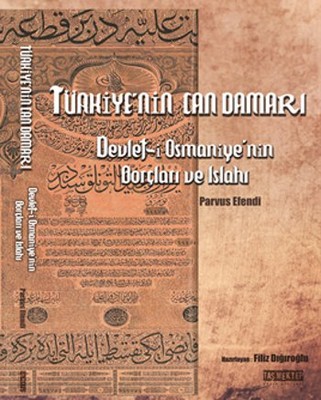 Türkiye'nin Can Damarı Devlet-i Osmaniye'nin Borçları ve Islahı Parvus Efendi