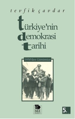 Türkiye'nin Demokrasi Tarihi - 1950'den Günümüze Tevfik Çavdar