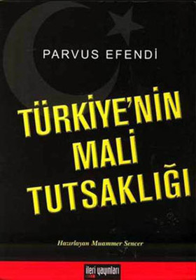 Türkiye'nin Mali Tutsaklığı Parvus Efendi