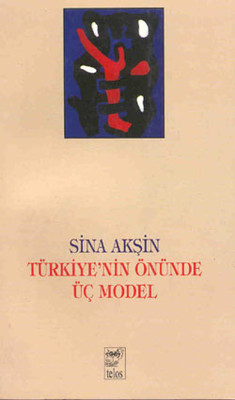 Türkiye'nin Önünde Üç Model Sina Akşin