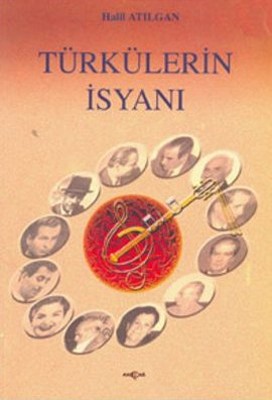 Türkülerin İsyanı Halil Atılgan