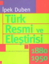 Türk Resmi ve Eleştirisi / 1880-1950