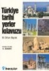 Türkiye Tarihi Yerler Kılavuzu M. Orhan Bayrak
