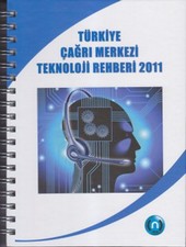 Türkiye Çağrı Merkezi Teknoloji Rehberi 2011