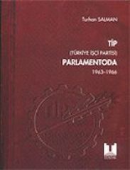 TİP ( Türkiye İşçi Partisi)  Parlamentoda 1.Cilt (1963-1996)