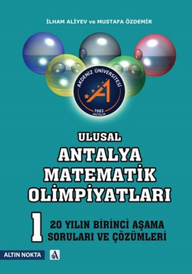 Ulusal Antalya Matematik Olimpiyatları 1. Aşama Son 20 Yılın Soruları ve Çözümleri Dr. H. Mustafa Özdemir