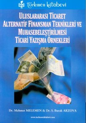 Uluslararası Ticaret Alternatif Finansman Teknikleri ve Muhasabeleştirilmesi Ticari Yazışma Örnekler Mehmet Melemen