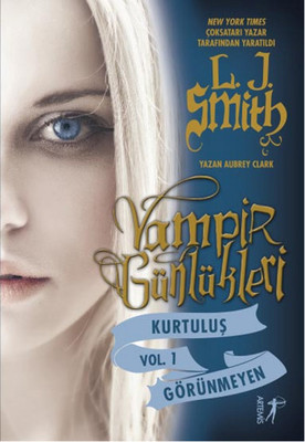 Vampir Günlükleri - Kurtuluş - Görünmeyen - Vol 1 L. J. Smith