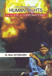 Who Is Responsible For Human Rıghts The State Or Corporations? Nezir Akyeşilmen