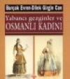Yabancı Gezginler ve Osmanlı Kadını Dilek Girgin Can