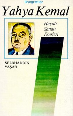 Yahya Kemal Hayatı / Sanatı / Eserleri Selahaddin Yaşar