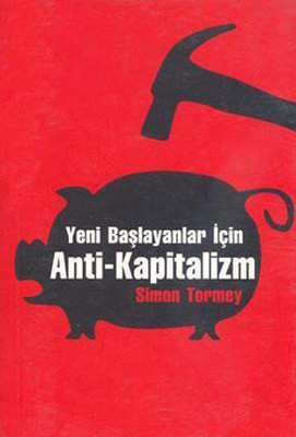 Yeni Başlayanlar İçin Anti-Kapitalizm Simon Tormey