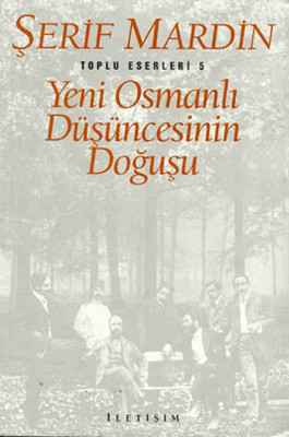 Yeni Osmanlı Düşüncesinin Doğuşu - Toplu Eserleri 5 Mümtaz'er Türköne 
