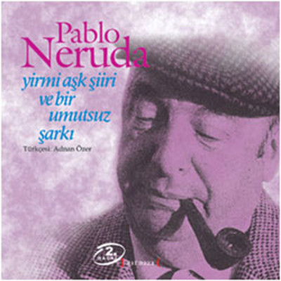 Yirmi Aşk Şiiri ve Bir Umutsuz Şarkı Pablo Neruda