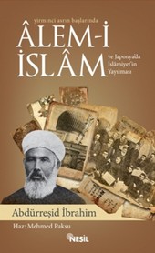Yirminci Asrın Başlarında Alem-i İslam ve Japonya'da İslamiyet'in Yayılması Abdürreşid İbrahim
