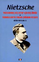 Yunanlıların Trajik Çağında Felsefe Yazılmamış Beş Kitap İçin Beş Önsöz Friedrich Wilhelm Nietzsche