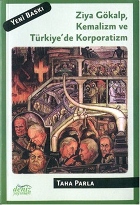 Ziya Gökalp,Kemalizm ve Türkiye'de Korporatizm Taha Parla
