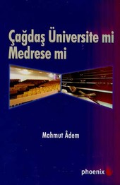 Çağdaş Üniversite mi Medrese mi? Mahmut Adem